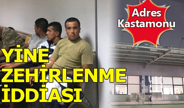 Askeri birlikte gıda zehirlenmesi -Kastamonu haberleri