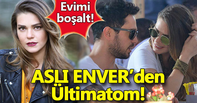 Aslı Enver'dan 'dairemi boşalt' talimatı