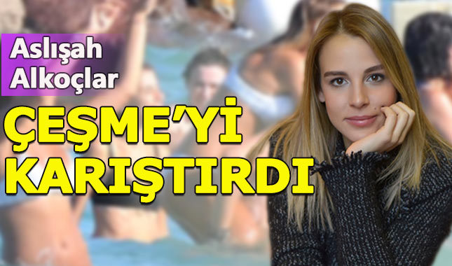 Aslışah Alkoçlar Çeşme'yi karıştırdı