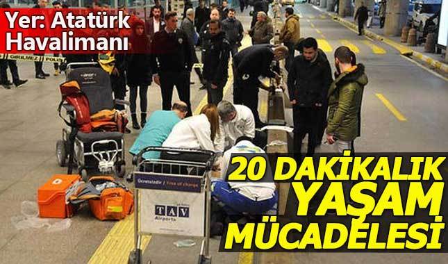 Atatürk Havalimanı'nda 20 dakikalık yaşam mücadelesi