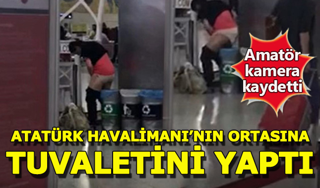 Atatürk Havalimanı'nda bir kadın herkesin ortasında tuvaletini yaptı