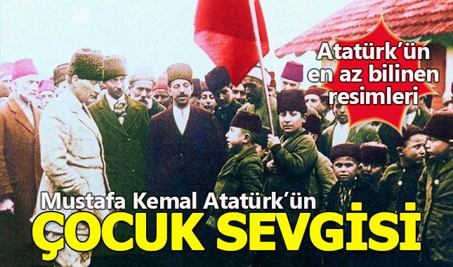 Atatürk'ün çocuk sevgisi