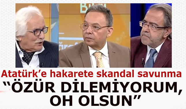 Atatürk'e hakarette skandal açıklama:Özür dilemiyorum, oh olsun!