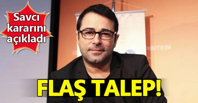 Atilla Taş hakkında flaş talep