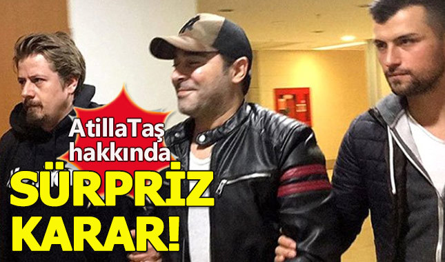 Atilla Taş tahliye edildi
