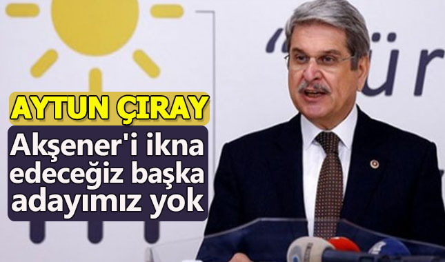 Aytun Çıray'ın Akşener yorumu