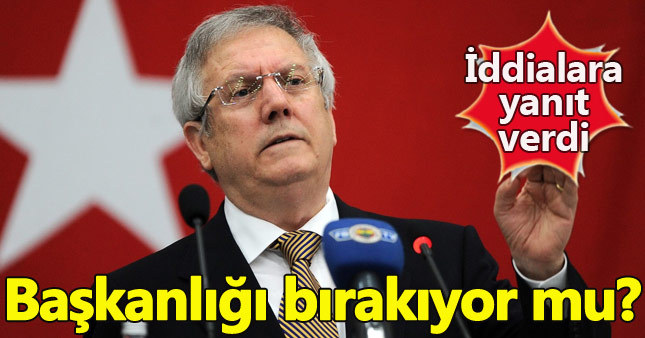 Aziz Yıldırım Fenerbahçe başkanlığını bırakacak mı?