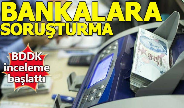 BDDK bazı bankalara inceleme başlattı