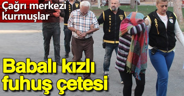 Baba ile 14 yaşındaki kızının fuhuş çetesi çökertildi