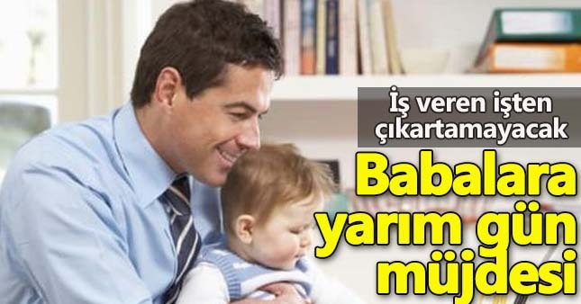 Babalar da yarım gün çalışacak!