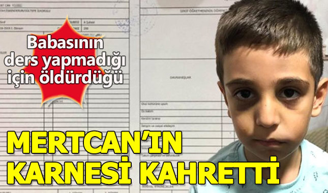 Babası tarafından dövülerek katledilen Mertcan'ın karnesi ortaya çıktı