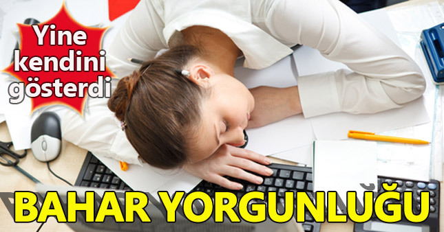 Bahar yorgunluğuna dikkat!