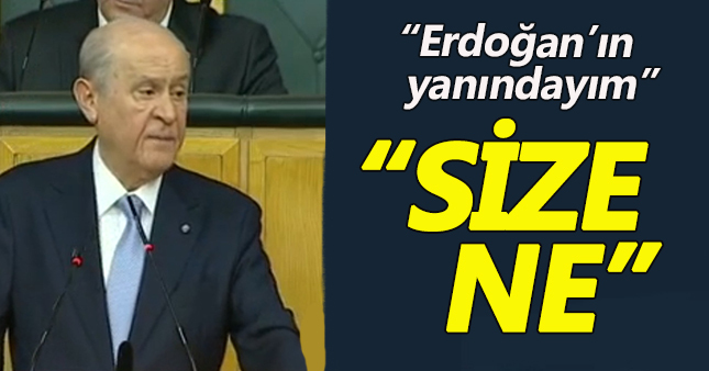Bahçeli:Erdoğan'ın yanında olacağız