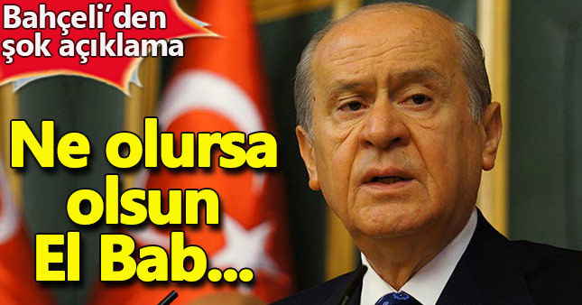 Bahçeli'den El Bab açıklaması