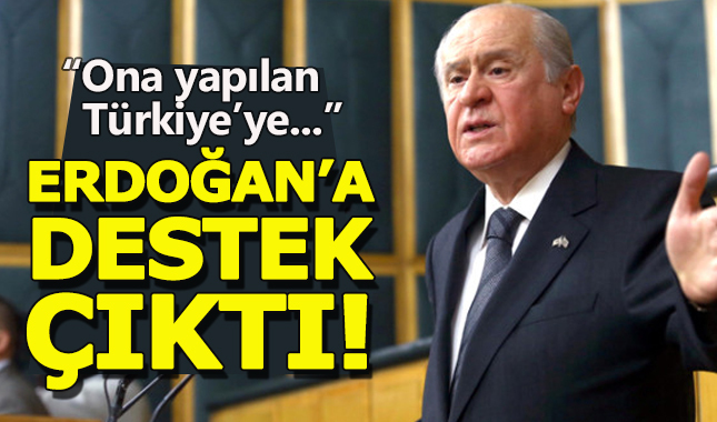 Bahçeli'den Erdoğan'a tam destek geldi: Erdoğan'a yapılan Türkiye'ye yapılmış sayılır