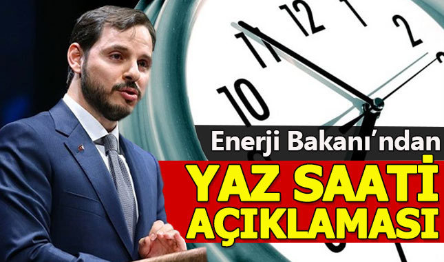 Bakan Albayrak'tan yaz saati açıklaması