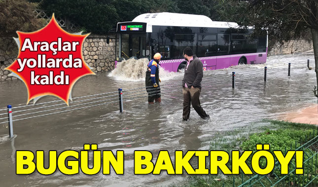Bakırköy yoğun yağış sonrası sular altında kaldı