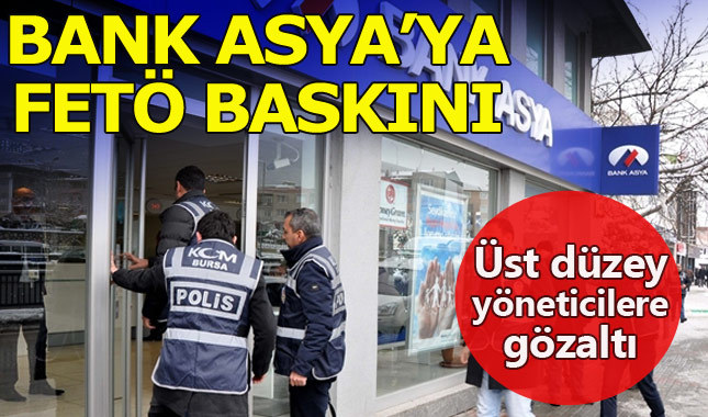 Bank Asya yöneticilerine FETÖ operasyonu