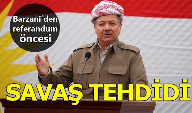 Barzani'den bağımsızlık referandumu öncesi savaş tehdidi