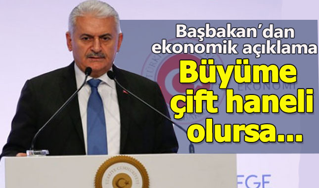Başbakan Binali Yıldırım: Ekonomide büyüme çift haneli olursa kimse şaşırmasın