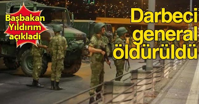 Başbakan Yıldırım: Darbeci general öldürüldü