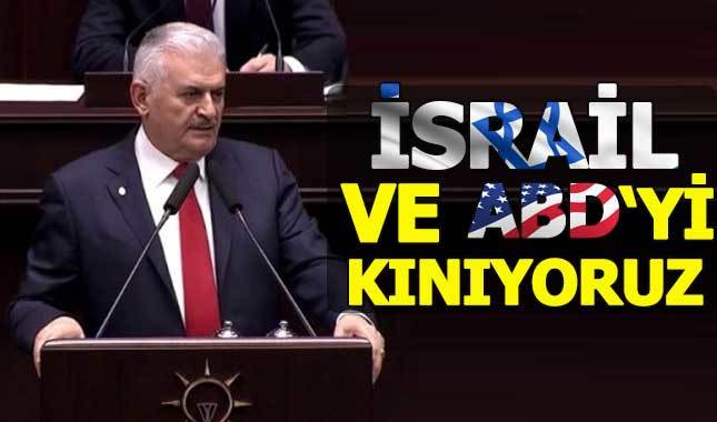 Başbakan Yıldırım: İsrail'i lanetliyoruz, ABD'yi kınıyoruz