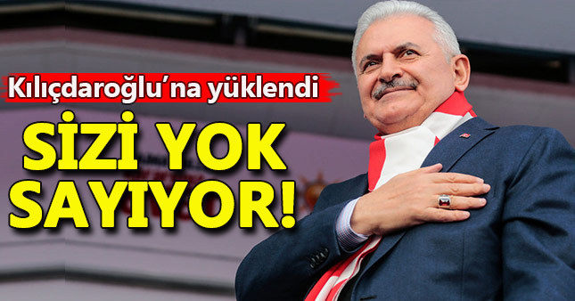 Başbakan Yıldırım, Kılıçdaroğlu'na yüklendi: Sizi yok sayıyor