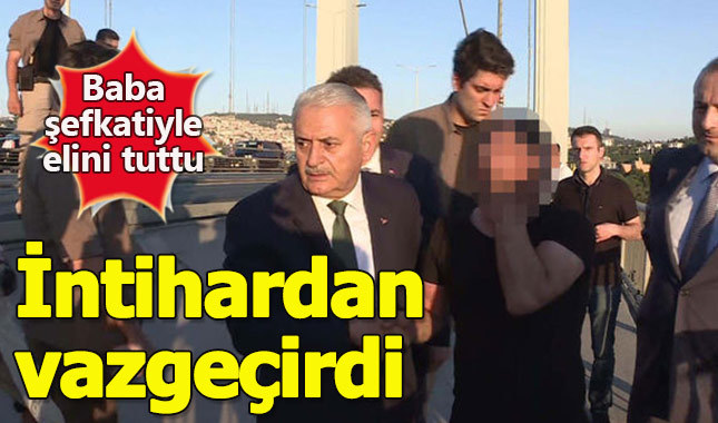 Başbakan Yıldırım köprüdeki intiharı böyle önledi