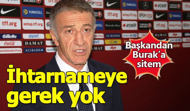 Başkan Ağaoğlu'ndan Burak Yılmaz'a sitem