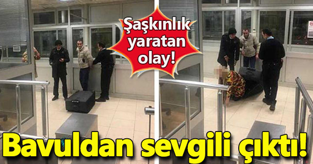 Bavuldan sevgilisi çıktı!