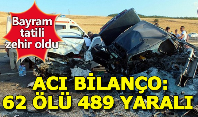 Bayram tatilinde acı bilanço: 62 ölü 489 yaralı