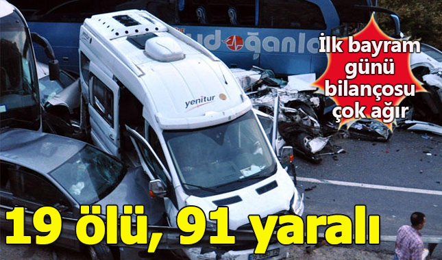 Bayram tatilinin ilk gününde korkunç trafik kazası: 19 ölü, 91 yaralı