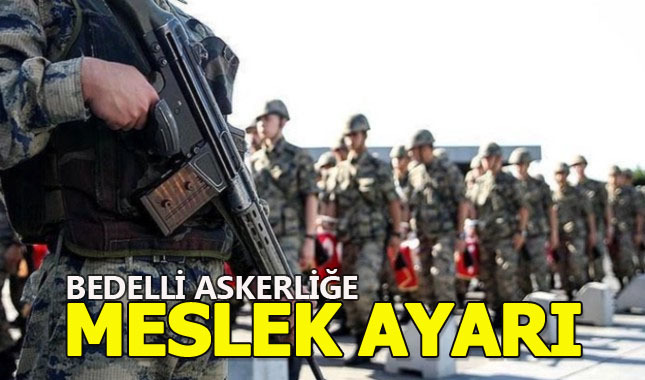 Bedelli askerliğe meslek ayarı isteği