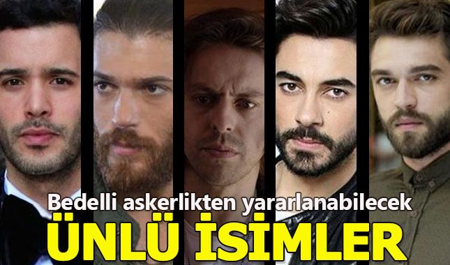 Bedelli askerlikten yararlanabilecek ünlüler