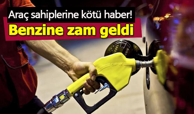 Benzin fiyatlarına zam geldi