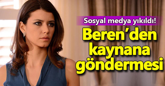 Beren Saat'ten ‘Kaynana' göndermesi