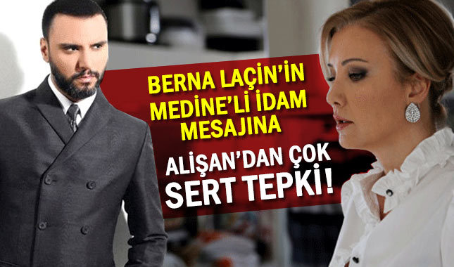 Berna Laçin'in idam mesajına Alişan'dan sert tepki