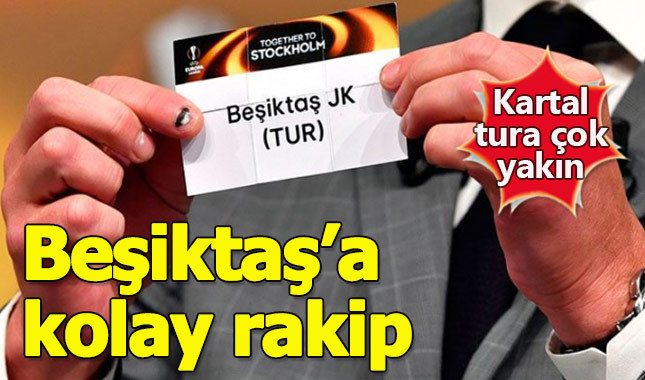 Beşiktaş'a Avrupa Ligi'nde kolay rakip