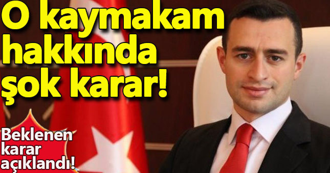Beytüşşebap eski kaymakamı Kadir Güntepe için karar verildi