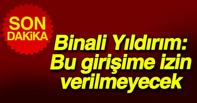 Binali Yıldırım'dan darbe açıklaması