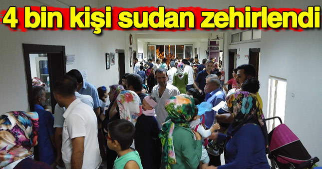 Binlerce kişi içme suyundan zehirlendi!