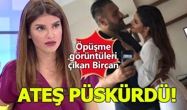 Bircan Bali sevgilisiyle öpüştüğü görüntülerin ifşa edenlere kan kustu