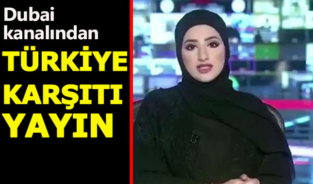 Birleşik Arap Emirlikleri televizyonundan Türkiye karşıtı yayın