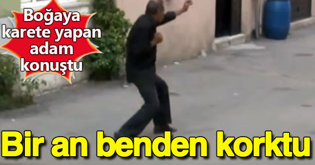 Boğaya karate yapan adam konuştu: Bir an benden korktu sonra...