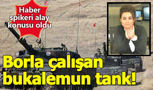 Borla çalışan tank yapıyoruz diyen spiker gündeme oturdu