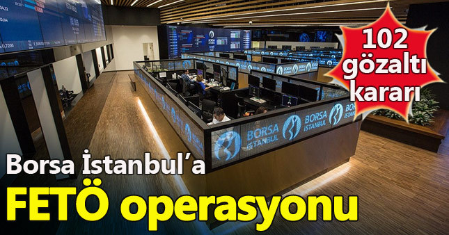 Borsa İstanbul'da FETÖ operasyonu