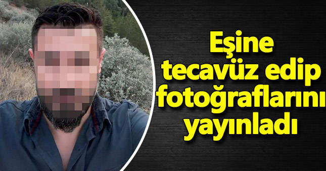 Boşanmak isteyen eşine tecavüz etti