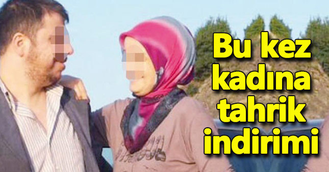 Bu kez kadına tahrik indirimi