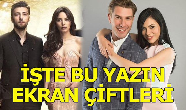 Bu yaz ekranda göreceğimiz çiftler