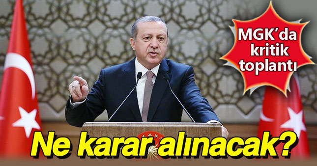 Bugünkü MGK toplantısında hangi kararlar alınacak?